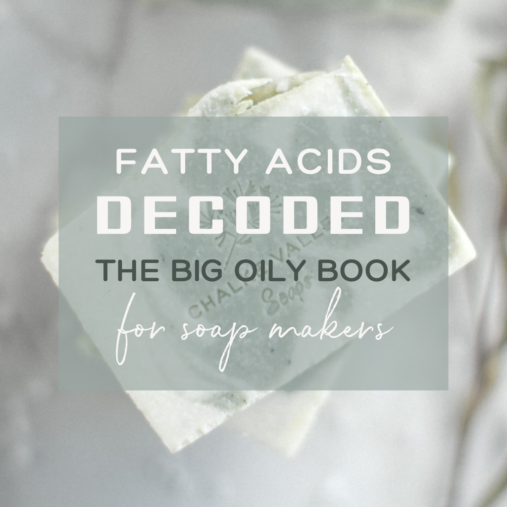 Fatty Acids Decoded "The Big Oily Book" for Soap Makers